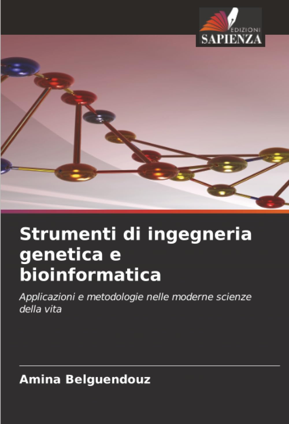 Strumenti di ingegneria genetica e bioinformatica: Applicazioni e metodologie nelle moderne scienze della vita