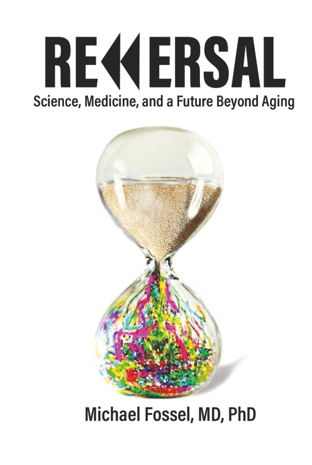Reversal: Science, Medicine, and a Future Beyond Aging