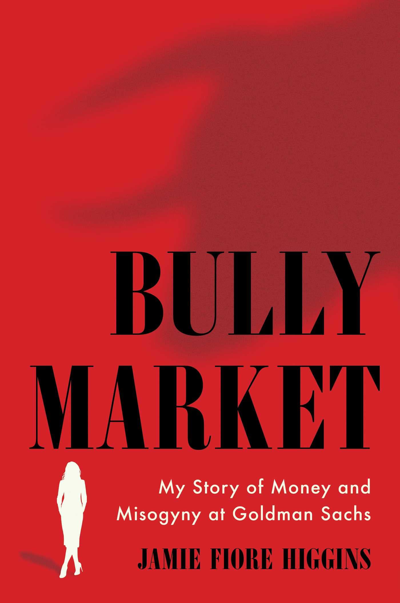Simon & Schuster Bully Market: My Story of Money and Misogyny at Goldman Sachs