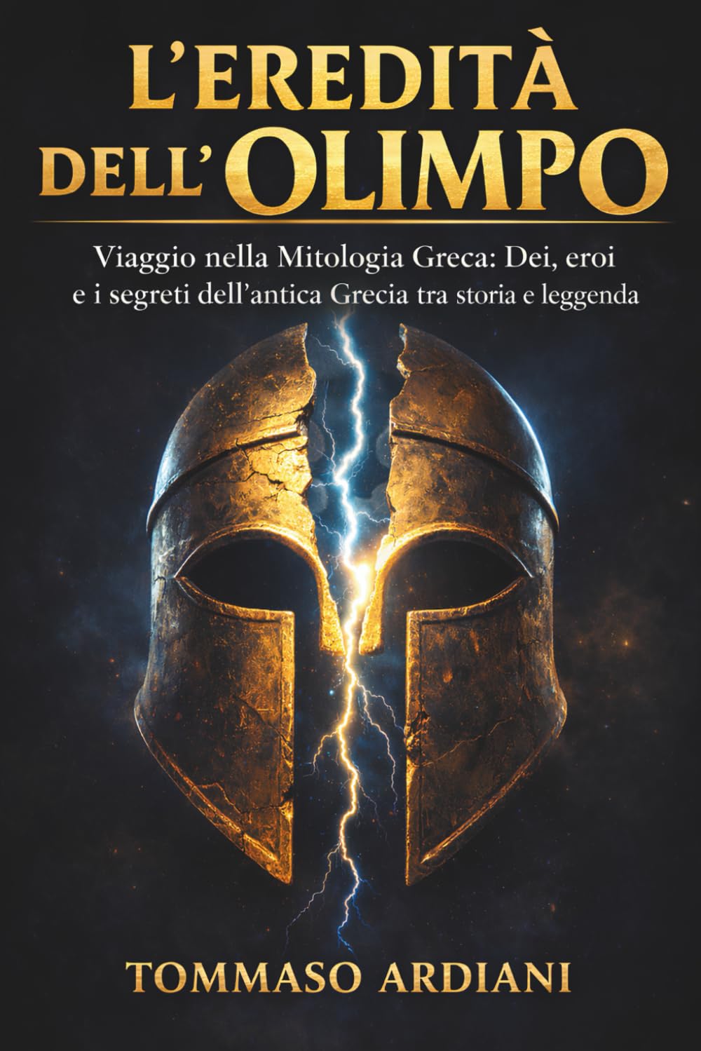 L'Eredità dell'Olimpo: Viaggio nella Mitologia Greca: Dei, eroi e i segreti dell’antica Grecia tra storia e leggenda (Il Retaggio dell’Ellade)