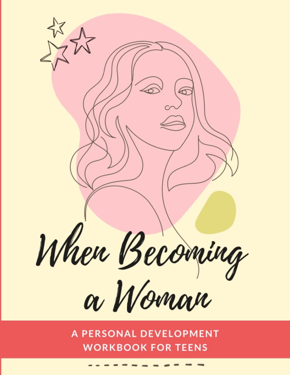 When Becoming a Woman: A Personal Development Workbook for Teens