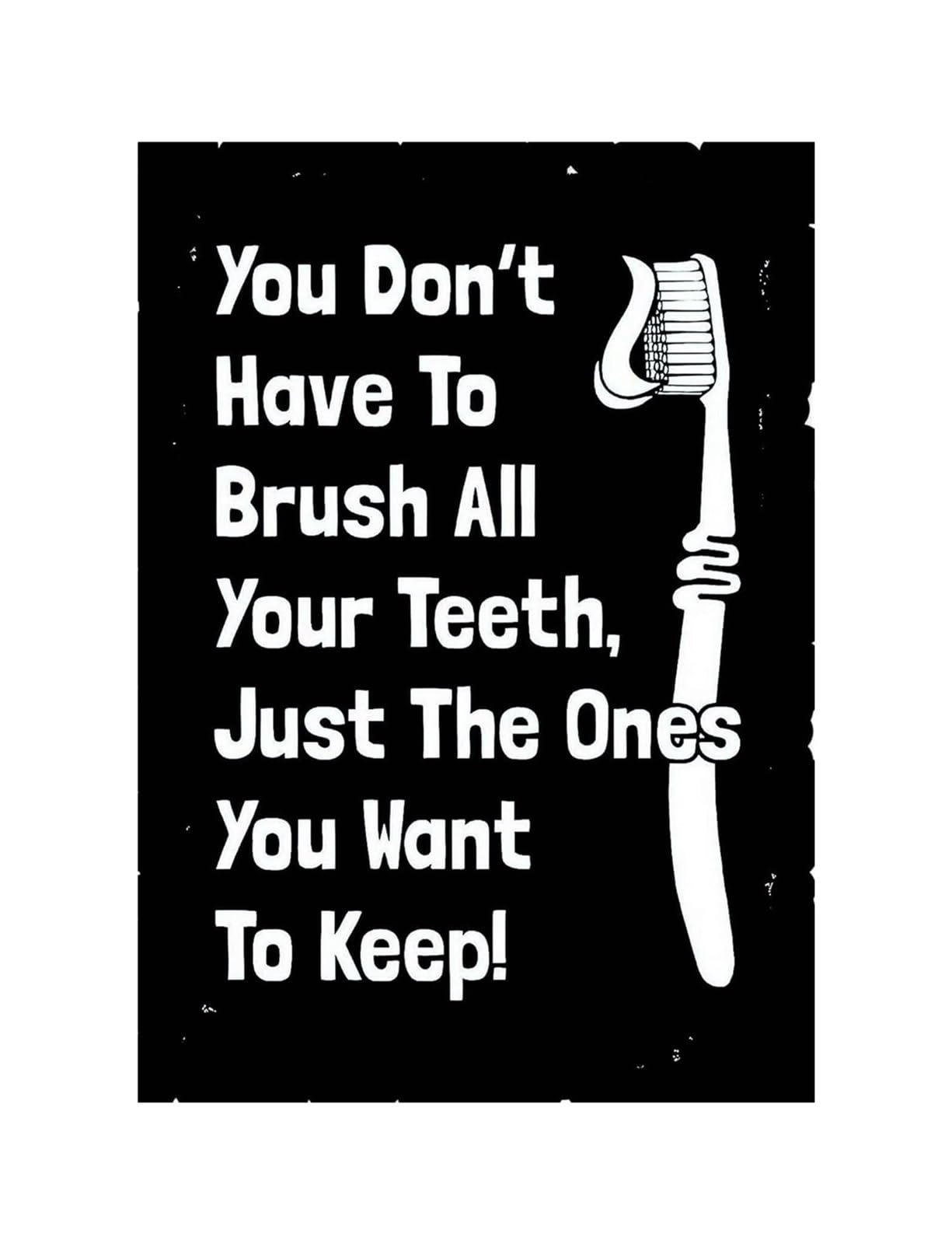 MCQWOMFQAK You Dont Have to Brush All Your Teeth Metal Sign Funny Dentist Office Decor Vintage Dental Humor Sign for Dental Clinic Gift Idea 8 X 12 inch