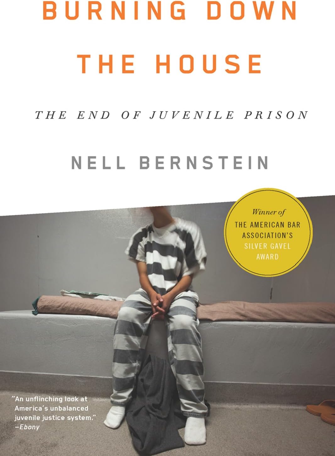 Burning Down the House: The End of Juvenile Prison