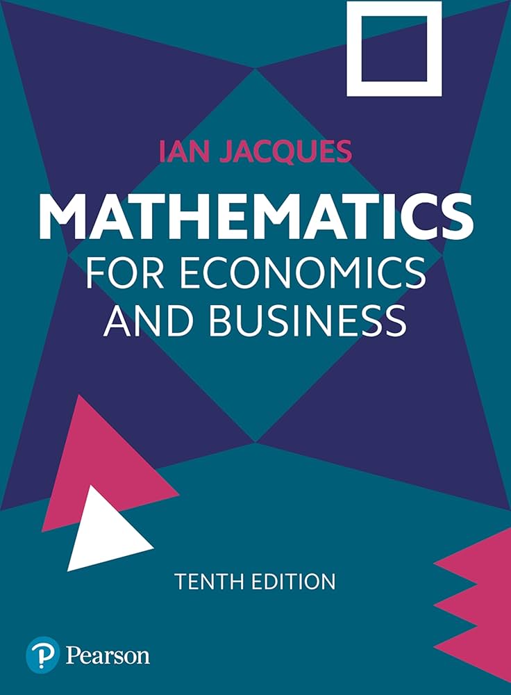 Mathematics for Economics and Business: Jacques, Ian