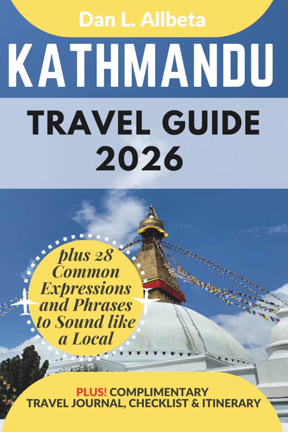 KATHMANDU Travel Guide 2026: For Solo Tourist, Families, Seniors, Couples to Explore Top Beaches, Wildlife, Cuisine And Attractive Monuments with an ... & Checklist. (Easy-Peasy Pocket Travel Guide)