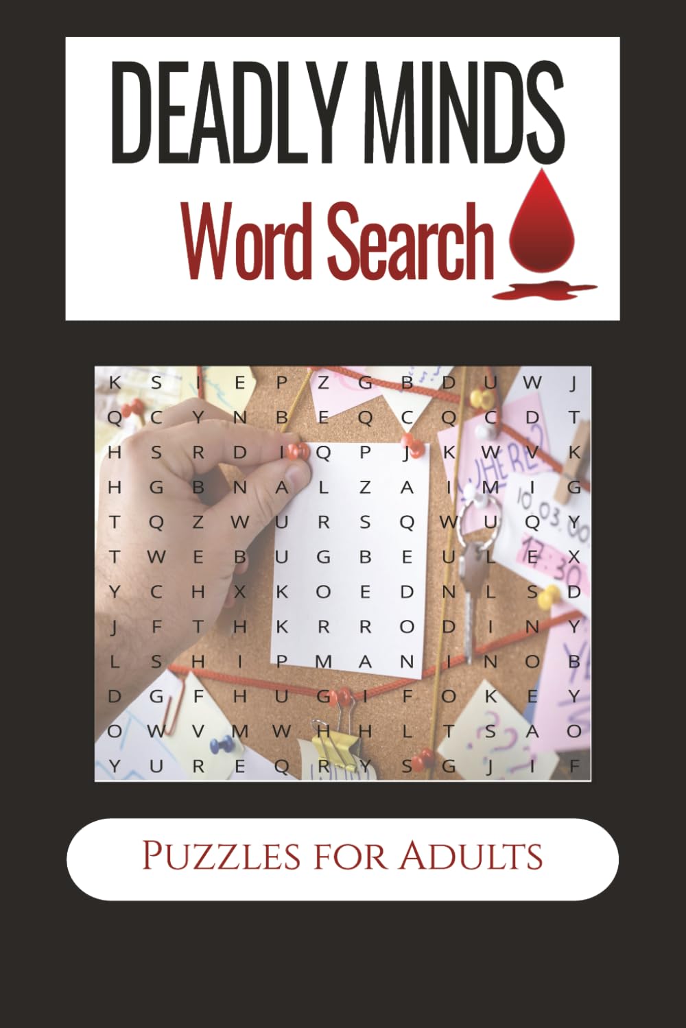 Deadly Minds Word Search: Word searches with easy to read print about criminal minds, investigations, dark psychology and more | 6X9 inches 110 pages ... for gifts, vacations, leisure time, holidays.