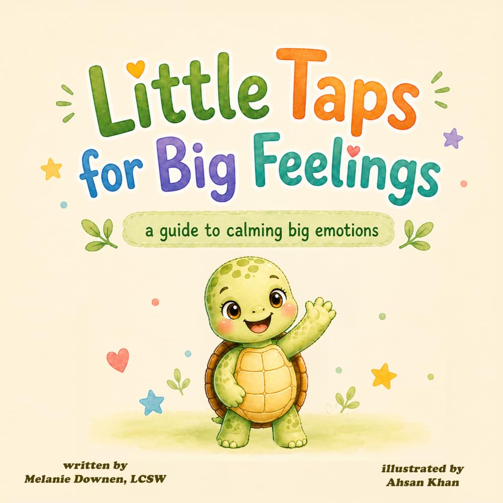 Little Taps for Big Feelings: A guide to calming big emotions (Little Taps Series)