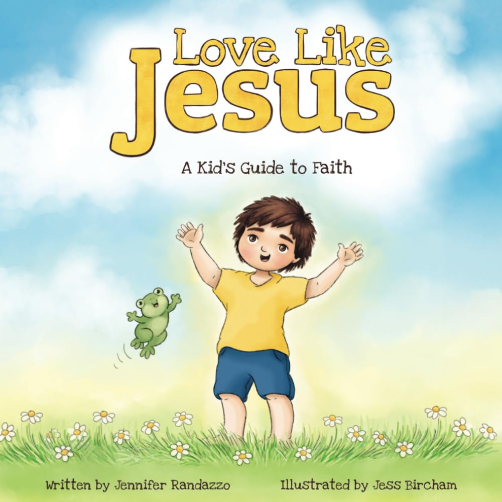 Love Like Jesus: A Kid’s Guide To Faith (Fully Rely On God)