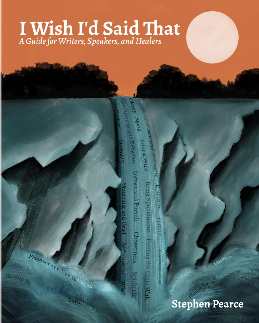 I Wish I'd Said That: A Guide for Writers, Speakers, and Healers