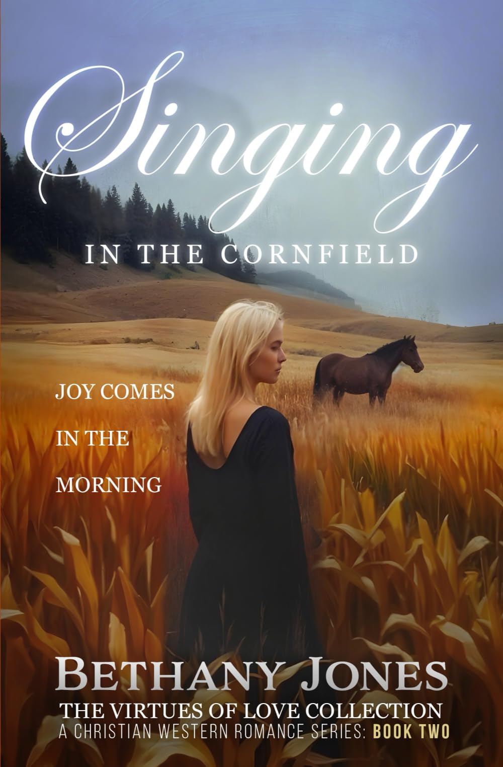 Singing in The Cornfield: Joy Comes in the Morning (The Virtues of Love Collection)