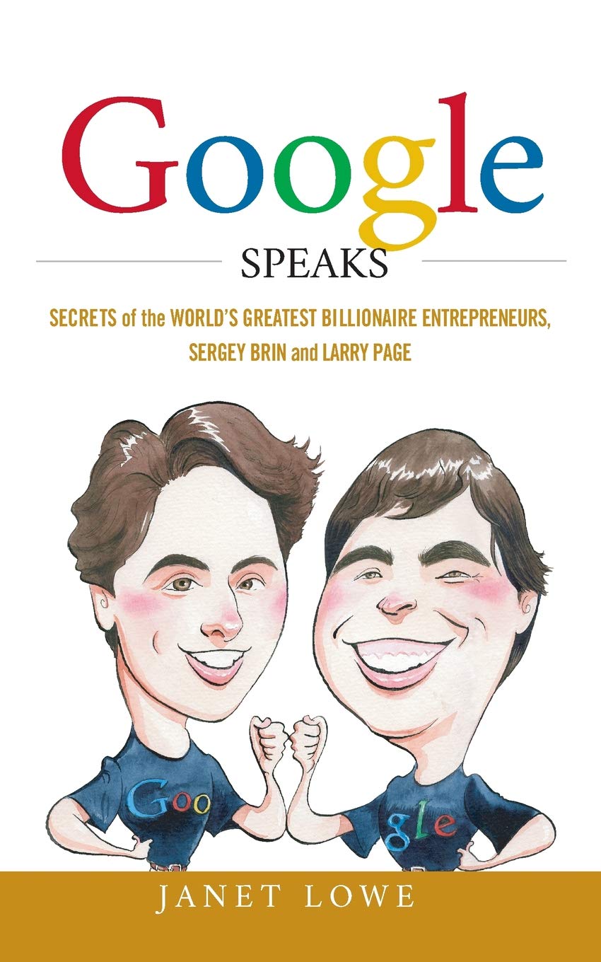 WILEY Google Speaks: Secrets of the World′s Greatest Billionaire Entrepreneurs, Sergey Brin and Larry Page