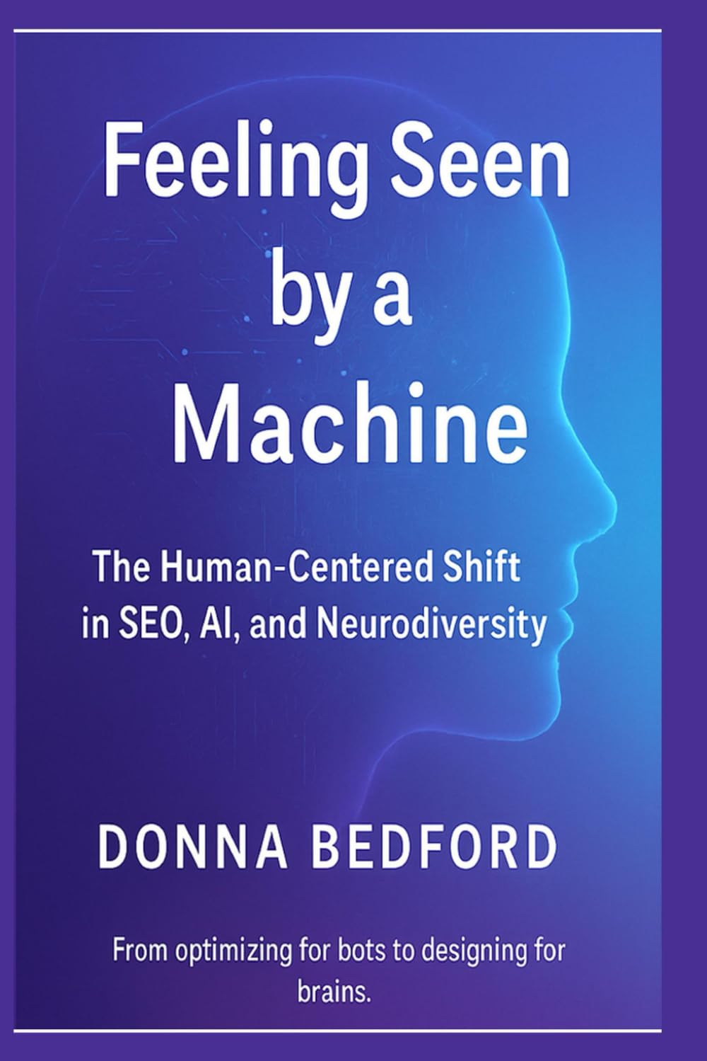 Feeling Seen by a Machine: SEO, AI, and Neurodiversity in a Digital World That Wasn’t Built for Us