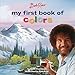 Bob Ross: My First Book of Colors (My First Bob Ross Books)