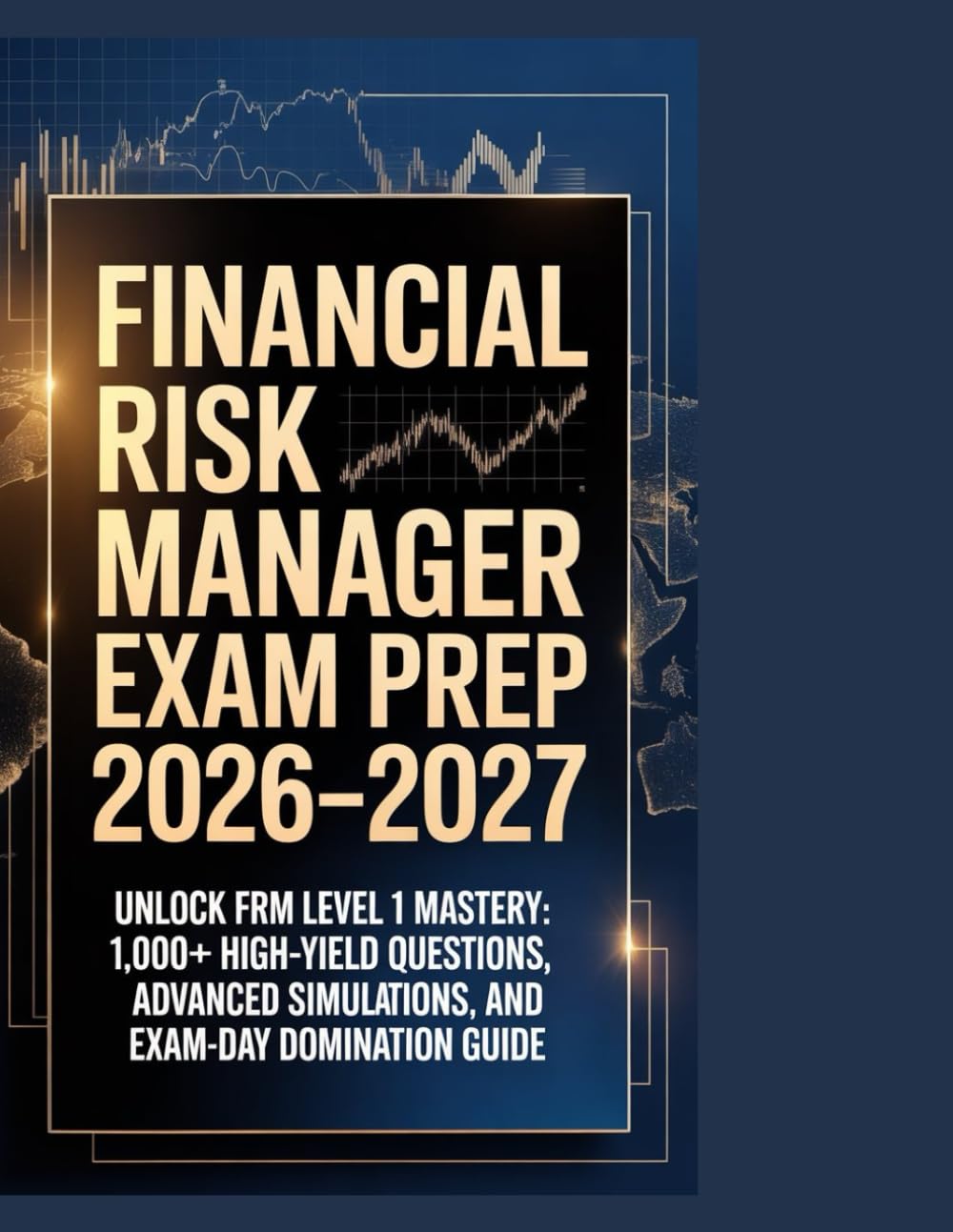 Financial Risk Manager Exam Prep 2026–2027: Unlock FRM Level 1 Mastery: 1,000+ High-Yield Questions, Advanced Simulations, and Exam-Day Domination Guide