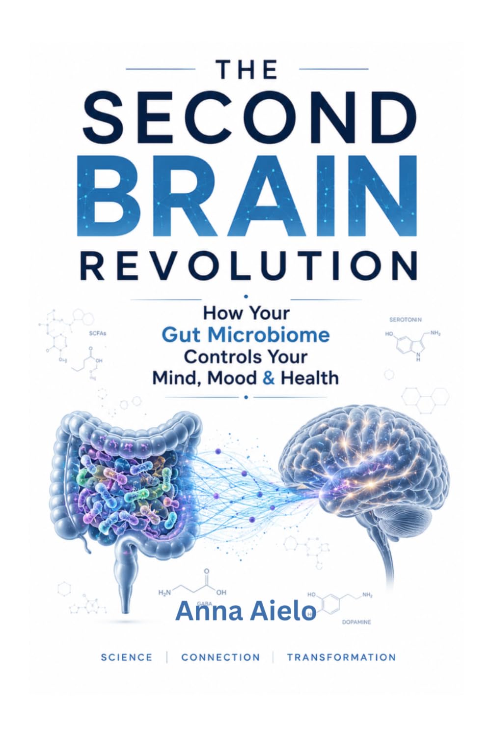The Second Brain Revolution: How Your Gut Microbiome Controls Your Mind, Mood & Health