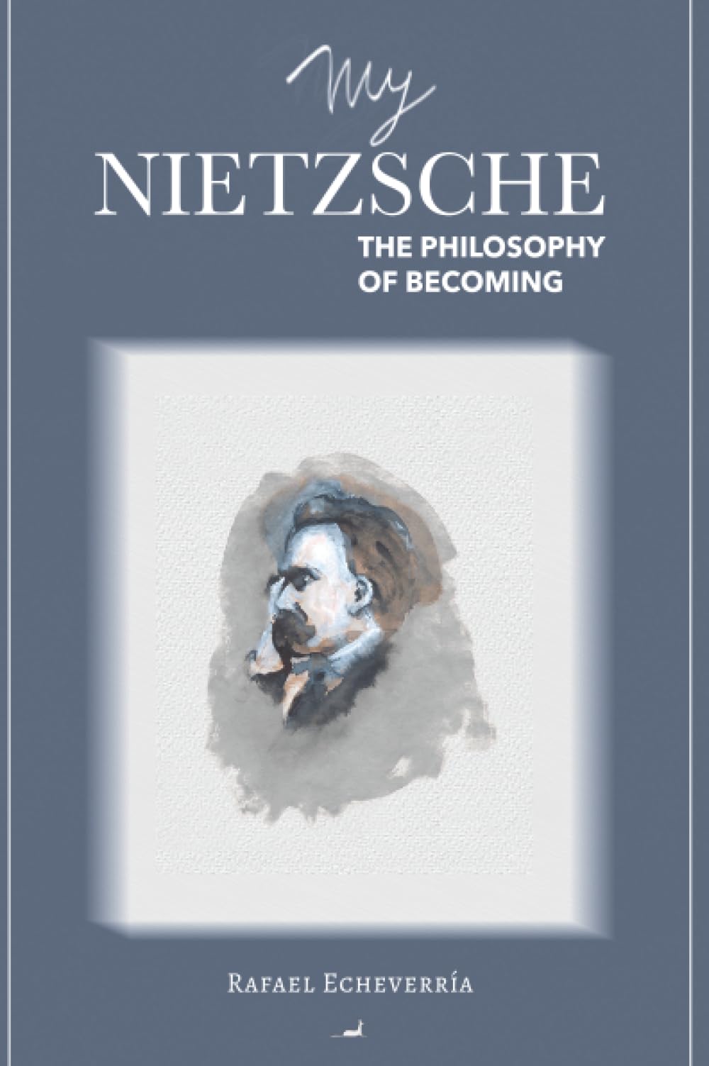 My Nietzsche: The Philosophy of Becoming