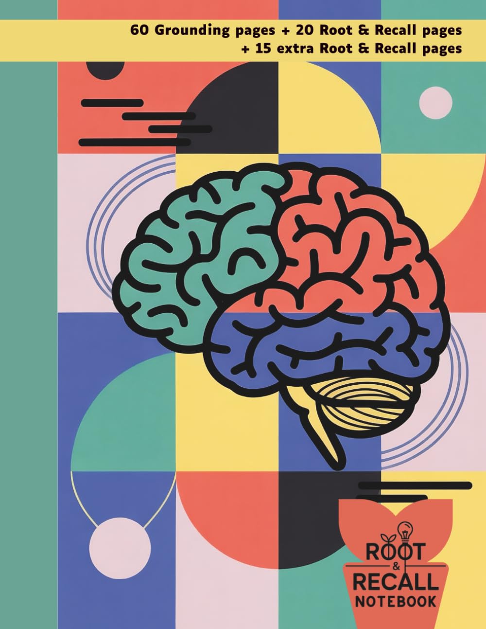 Root & Recall Notebook: For Evolving Learners: A Guided Study Notebook for High School, College, and Lifelong Learners to Deepen Focus, Retention, and Understanding (Colorful Geo Brain 1A)