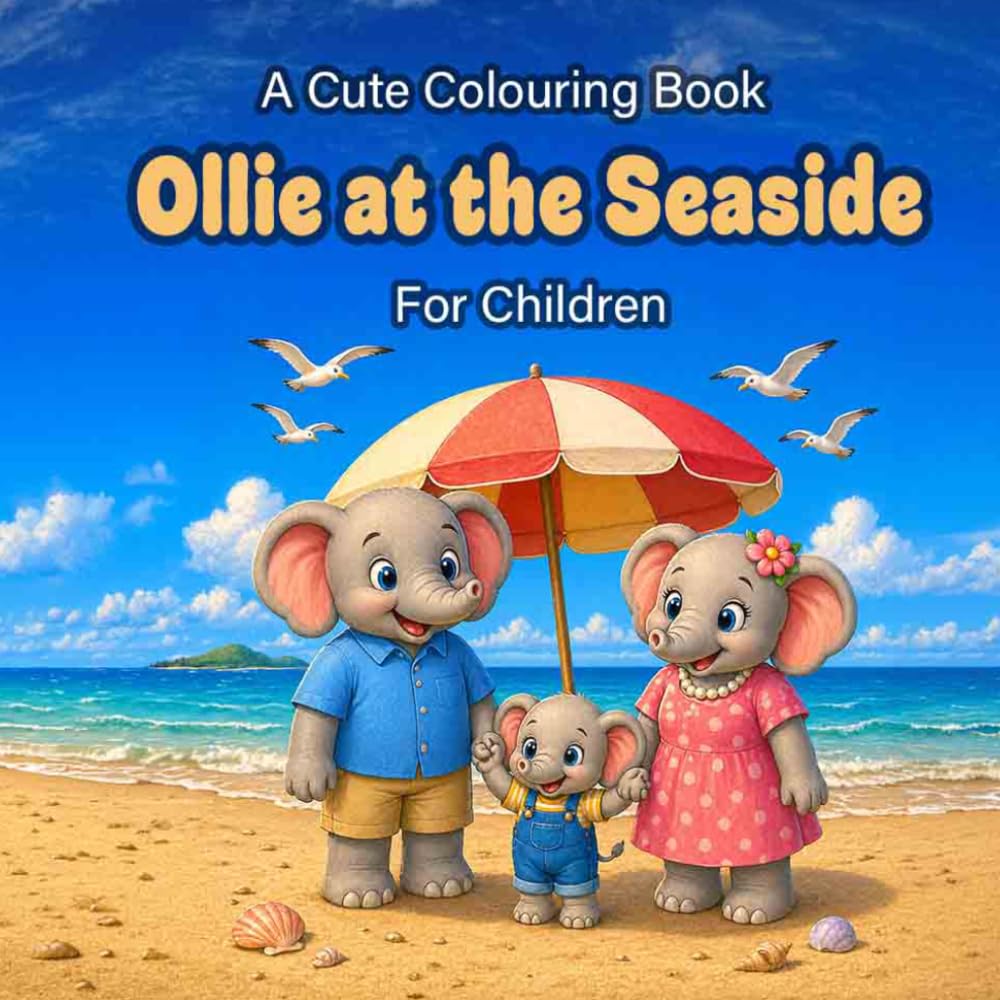 Ollie At The Seaside: A Cute Colouring Book For Children (Cute and Relaxing Colouring Books For Children and Adults)