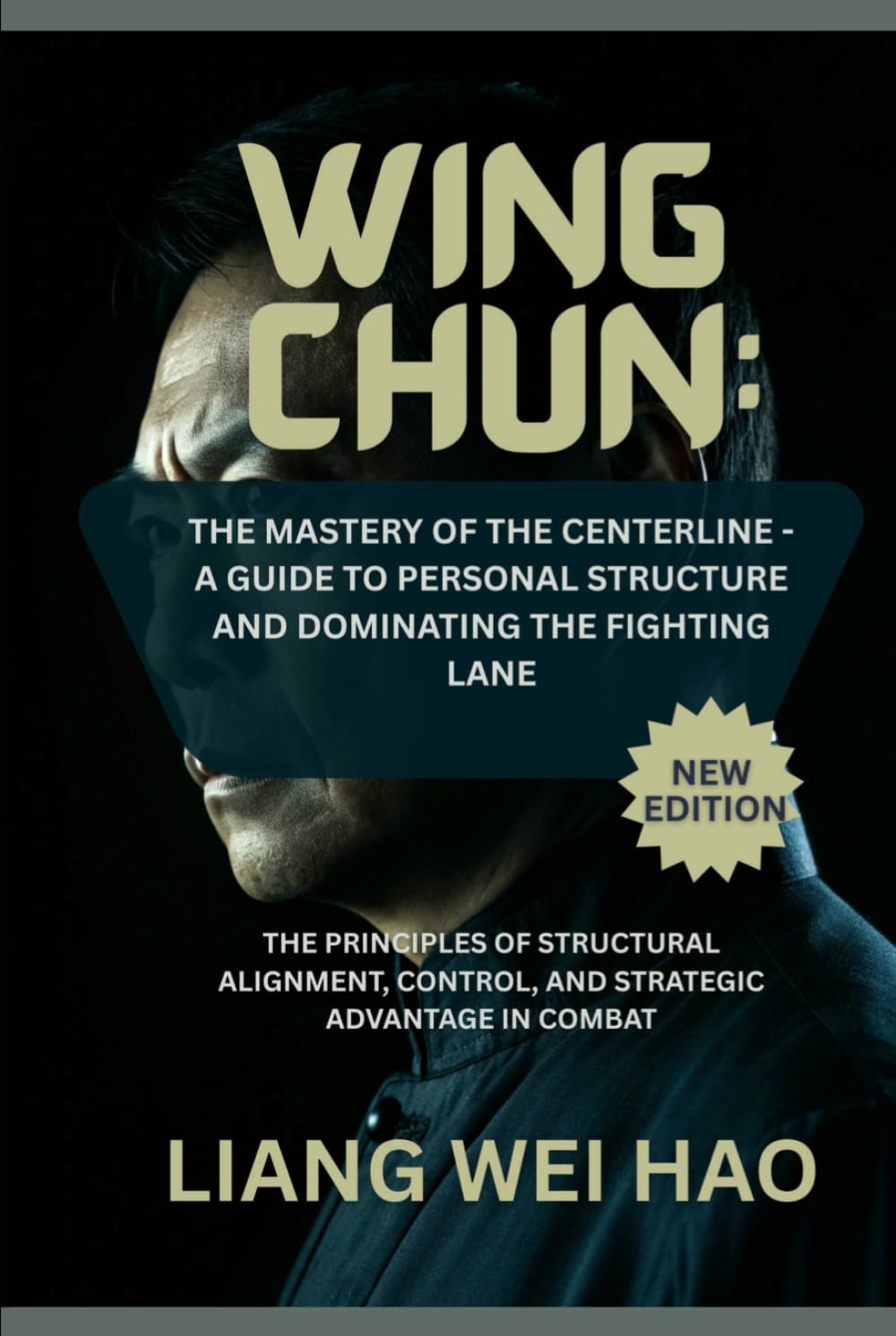 Wing Chun: The Mastery of the Centerline - A Guide to Personal Structure and Dominating the Fighting Lane (New Edition): The Principles of Structural ... Control, and Strategic Advantage in Combat      Hardcover – October 26, 2025