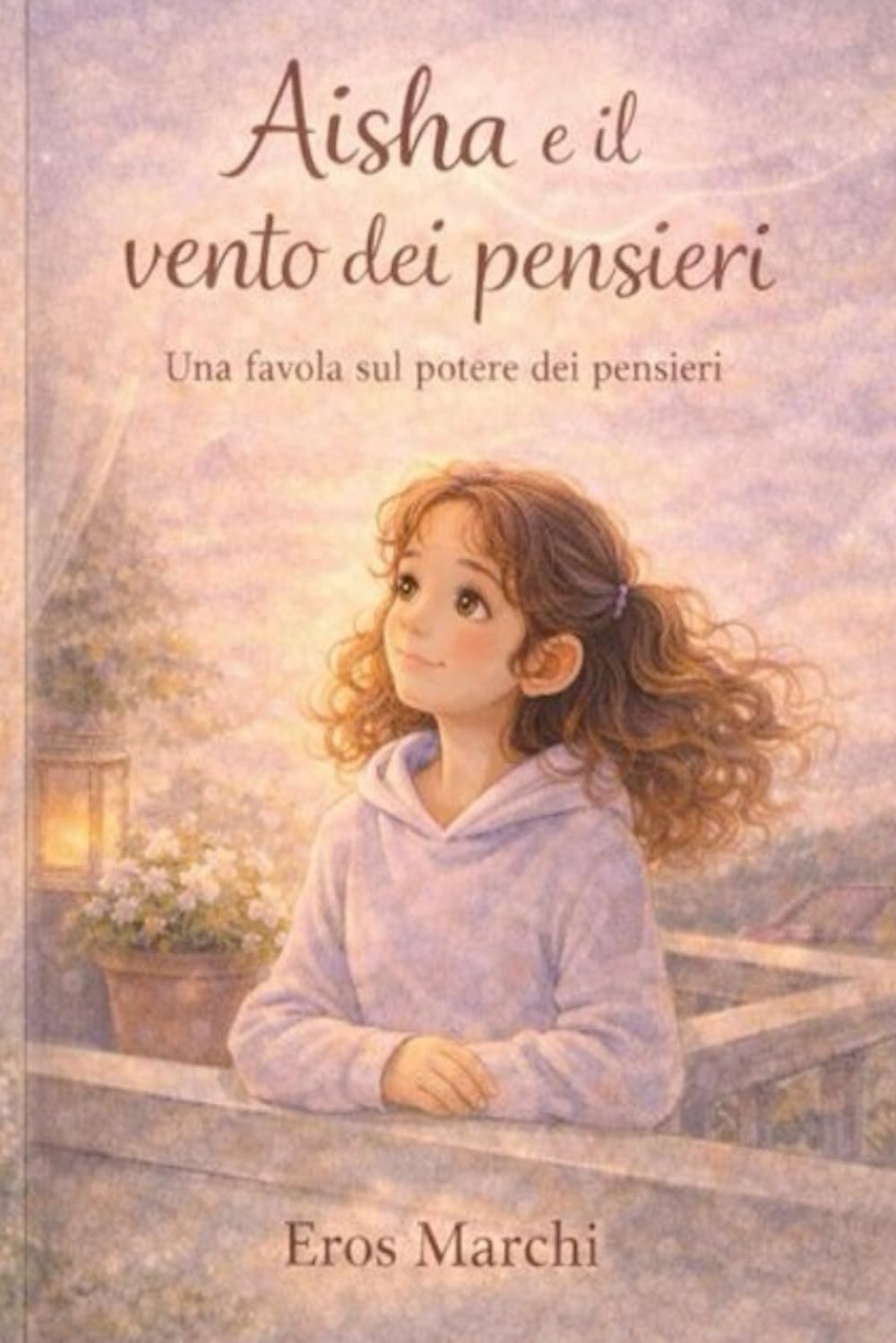 Aisha e il vento dei pensieri: una favola sul potere dei pensieri (Fuoco e Spirito – Le Favole della Forza Interiore)