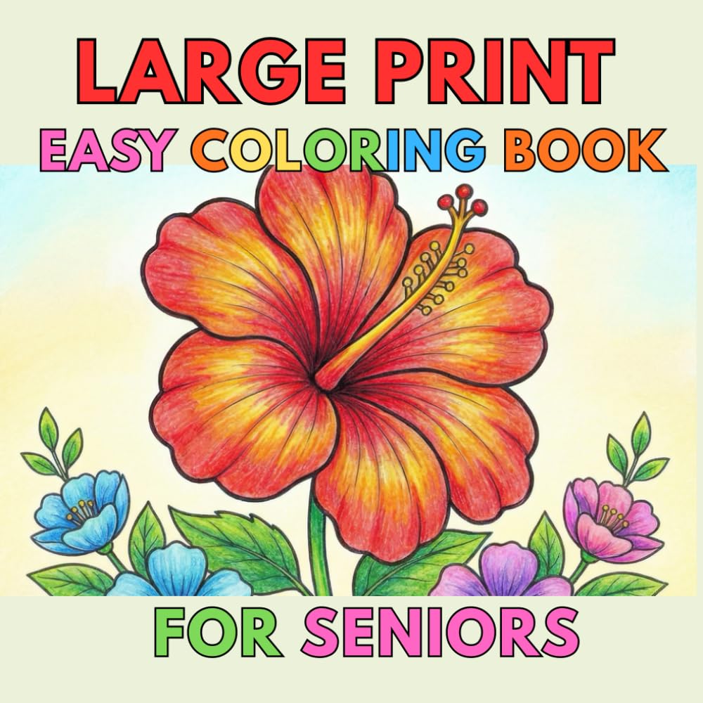 Large Print Easy Coloring Book for Seniors: Bold & Easy Designs for Relaxation, Stress Relief, and Calm Moments