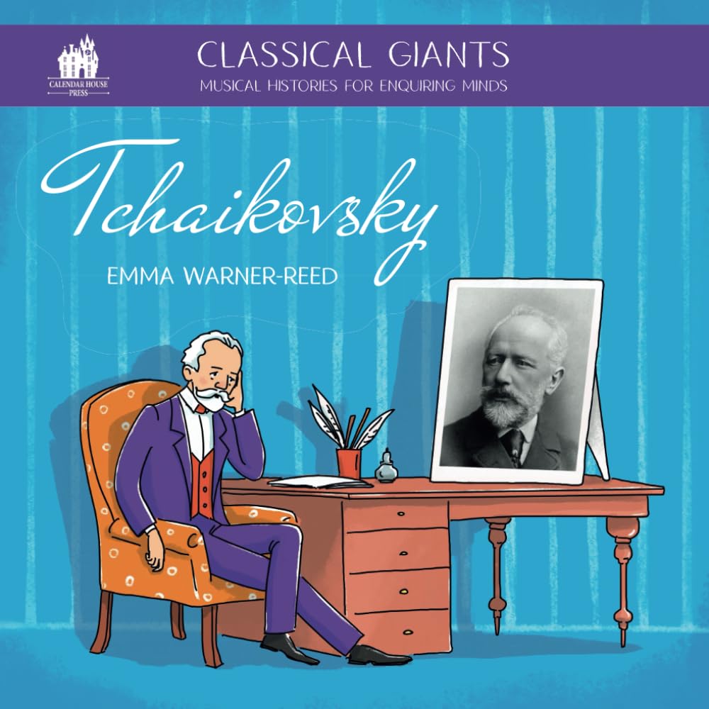 Classical Giants: Tchaikovsky: Musical Histories for Enquiring Minds (Classical Giants: Musical Histories for Enquiring Minds)