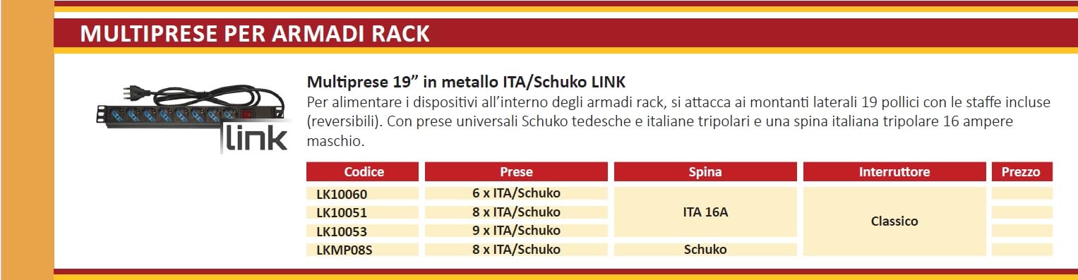 Link multipresa da rack 19" LK10051 con 8 prese universali e interruttore, spina ita. 16A, cavo 1,75m, metallo. Capacità 3,5KW, dimensioni 48,5x4,5x4,5 cm. Alette reversibili.