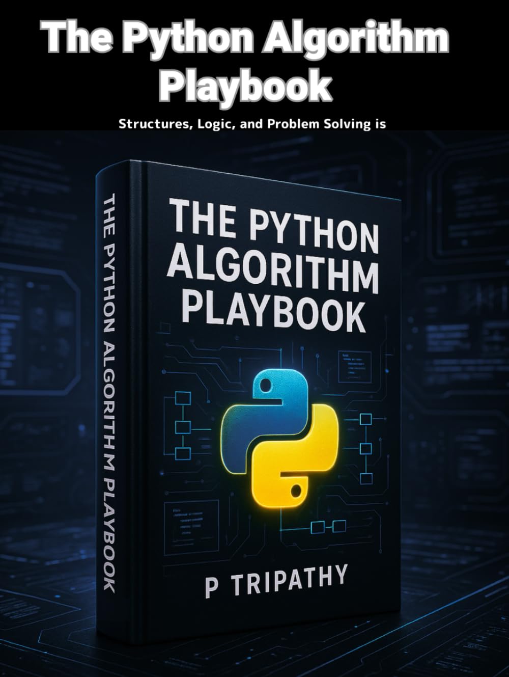 The Python Algorithm Playbook: Structures, Logic, and Problem Solving