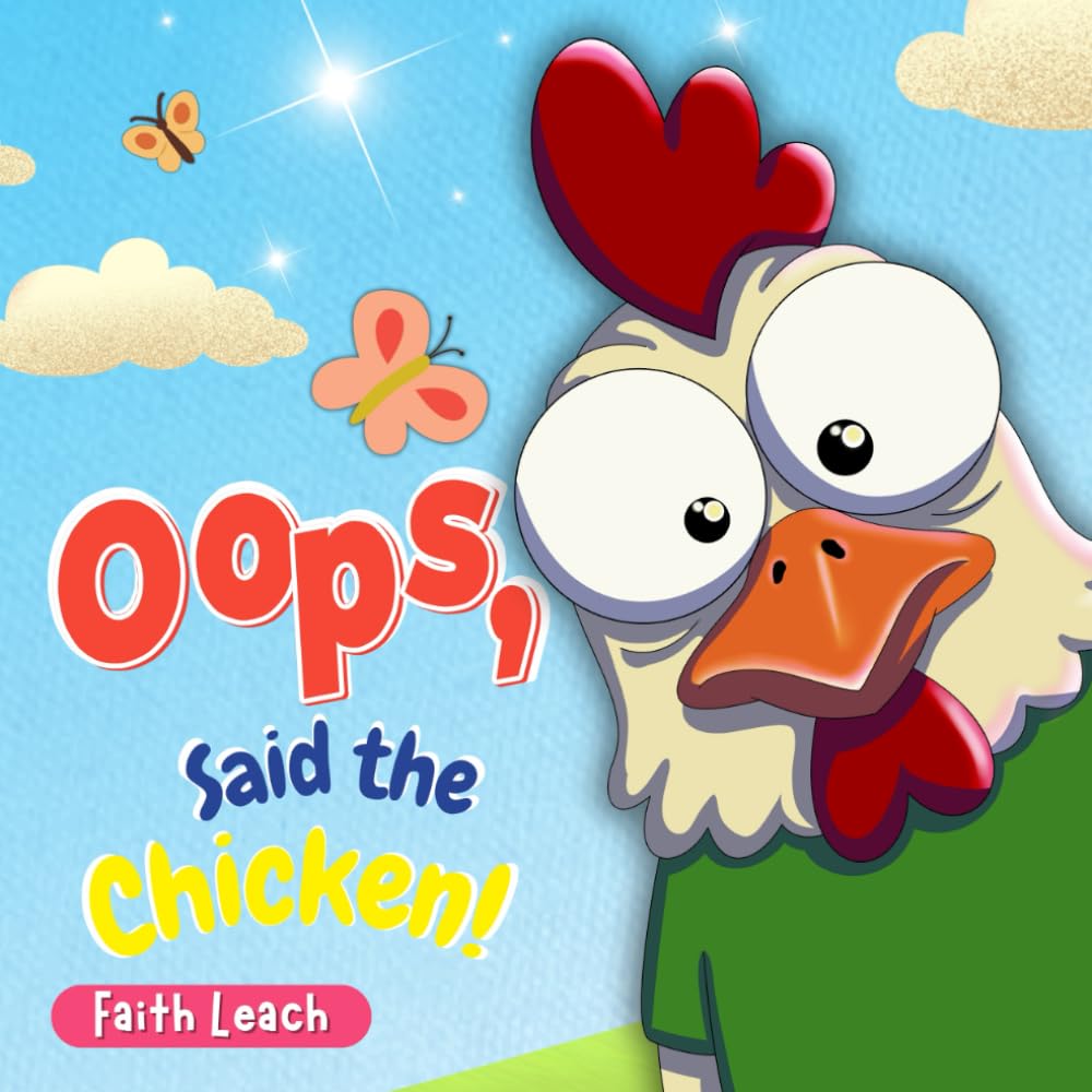 Oops, Said the Chicken!: A Funny Rhyming Farm Tale for Kids Ages 3-5