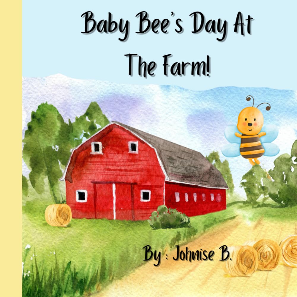 Baby Bee's Day At The Farm!: Counting and Animals (Adventures With Baby Bee!)