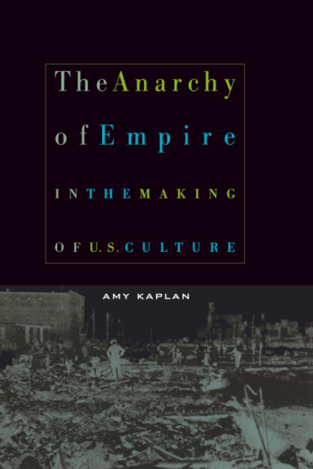 The Anarchy of Empire in the Making of U.S. Culture (Convergences: Inventories of the Present)