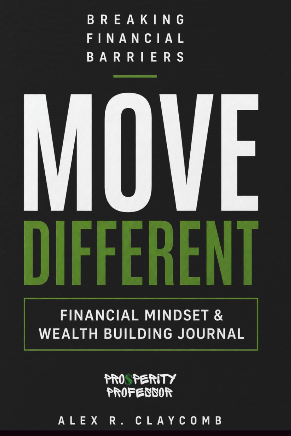 Move Different: Financial Mindset & Wealth Building Journal