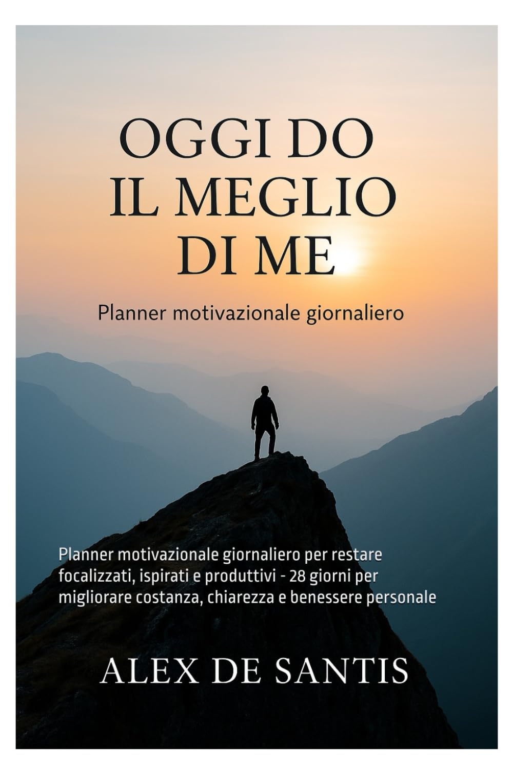 Oggi Do il Meglio di Me: Planner motivazionale giornaliero per restare focalizzati, ispirati e produttivi - 90 giorni per migliorare costanza, chiarezza e benessere personale