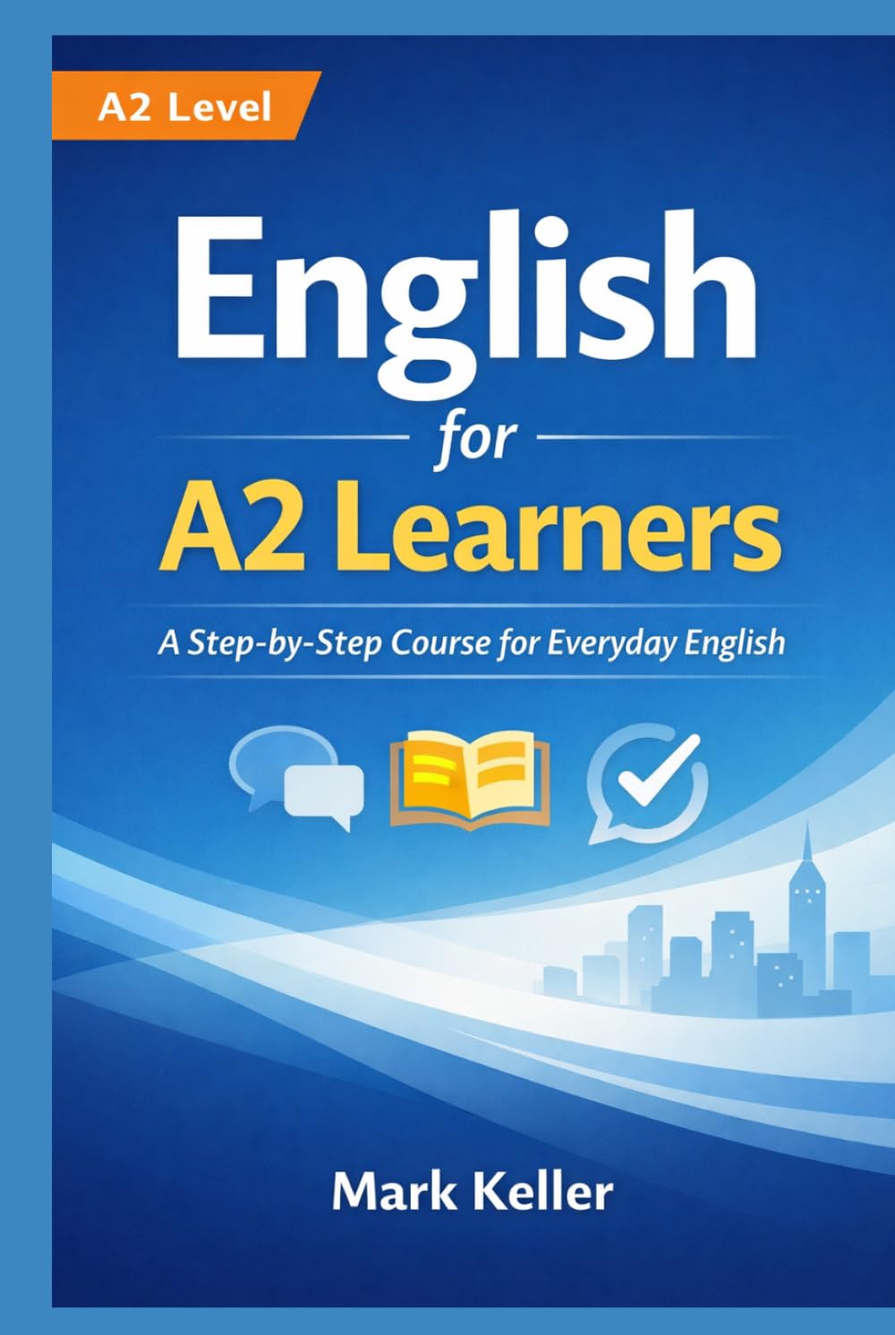 English for A2 Learners: A Step-by-Step Course for Everyday English
