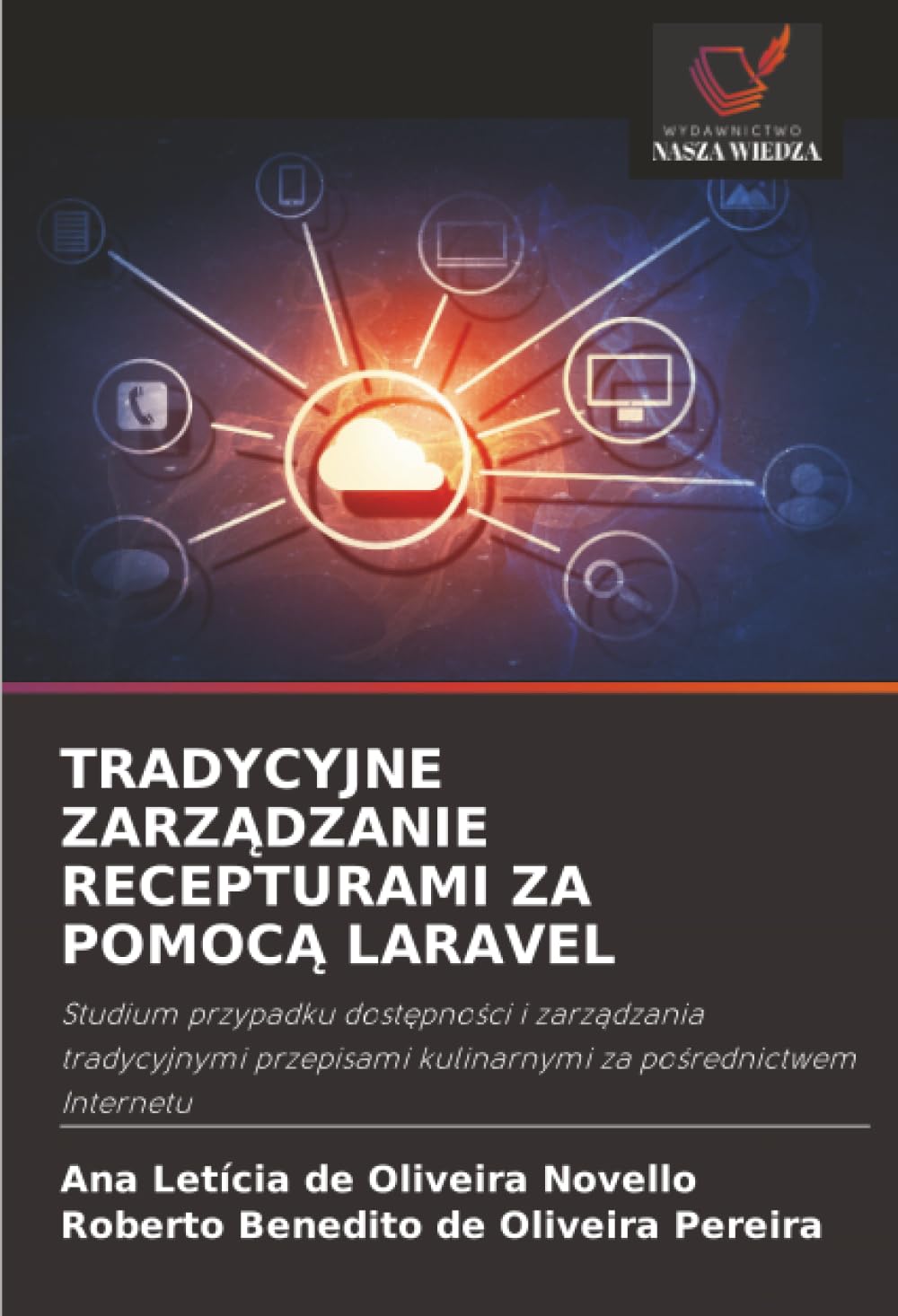 Tradycyjne ZarzĄdzanie Recepturami Za PomocĄ Laravel: Studium przypadku dost¿pno¿ci i zarz¿dzania tradycyjnymi przepisami kulinarnymi za po¿rednictwem Internetu