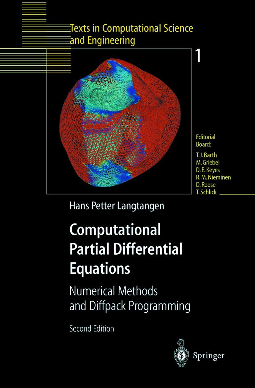 Computational Partial Differential Equations: Numerical Methods and Diffpack Programming: 1 (Texts in Computational Science and Engineering)