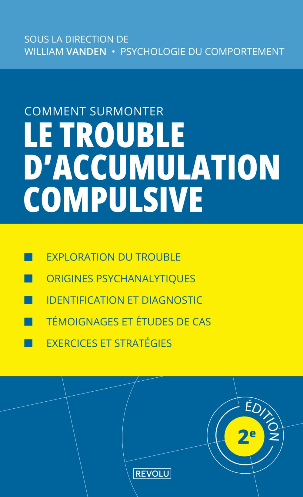 Comment surmonter le trouble d’accumulation compulsive: Manuel de psychologie appliquée (Comprendre et Gérer les Troubles du Comportement)