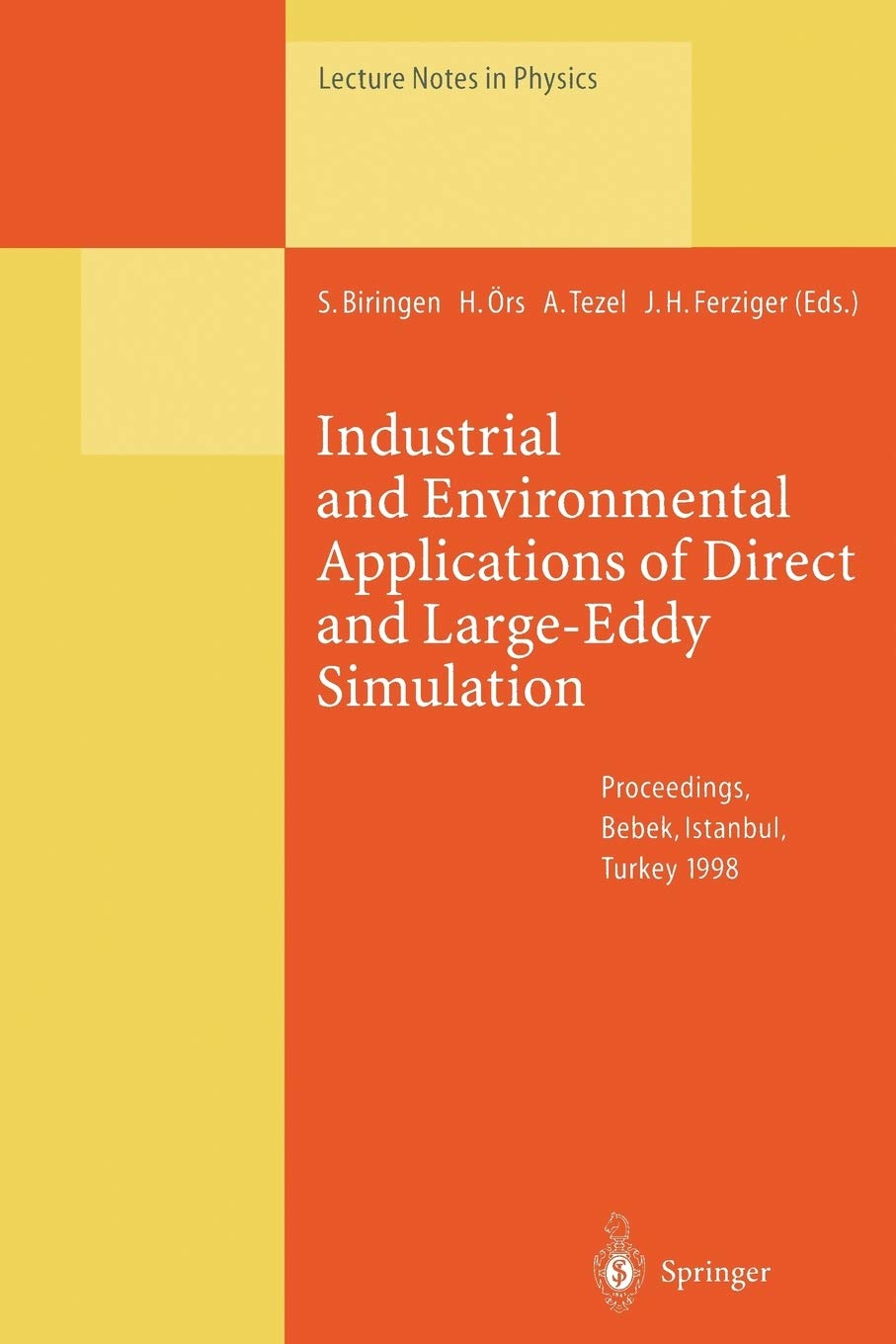 Industrial and Environmental Applications of Direct and Large-Eddy Simulation: Proceedings of a Workshop Held in Istanbul, Turkey, 5–7 August 1998: 529 (Lecture Notes in Physics, 529)