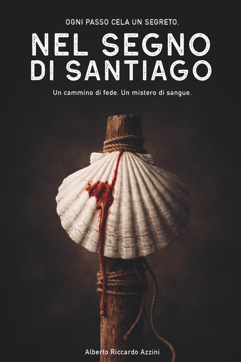 NEL SEGNO DI SANTIAGO: Un cammino di fede. Un mistero di sangue.