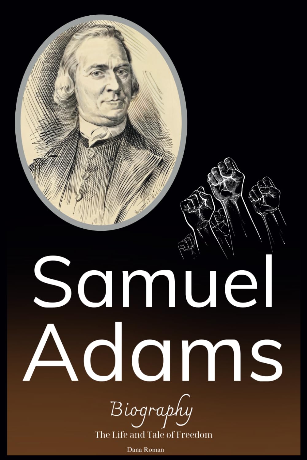 Samuel Adams Biography: The Life and Tale of Freedom