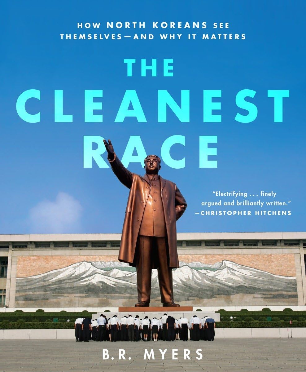 The Cleanest Race: How North Koreans See Themselves - and Why It Matters cover