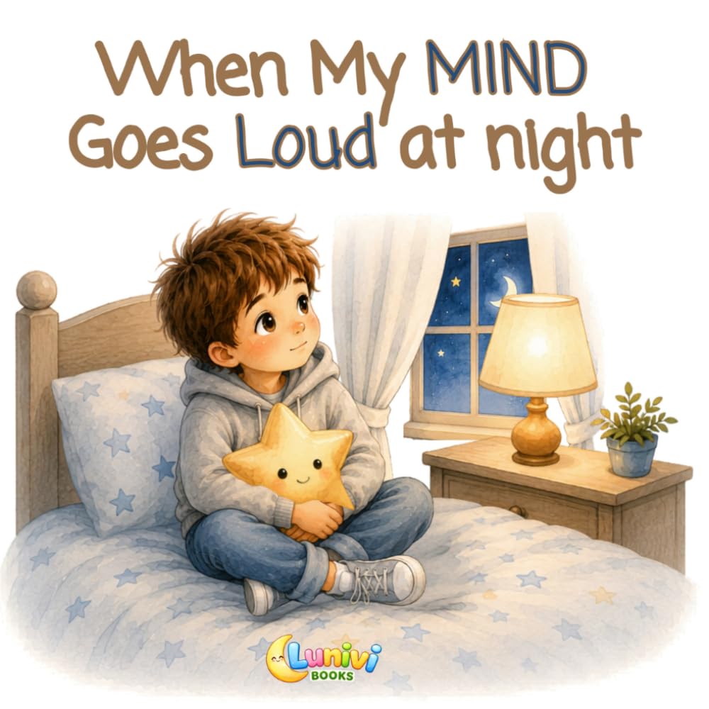 When My Mind Gets Loud at Night: A Calming Bedtime Story for Kids with Anxiety, Overthinking, Big Feelings and Night Worries – Helps Children Relax, ... Asleep Peacefully (Big Feelings, Calm Minds)
