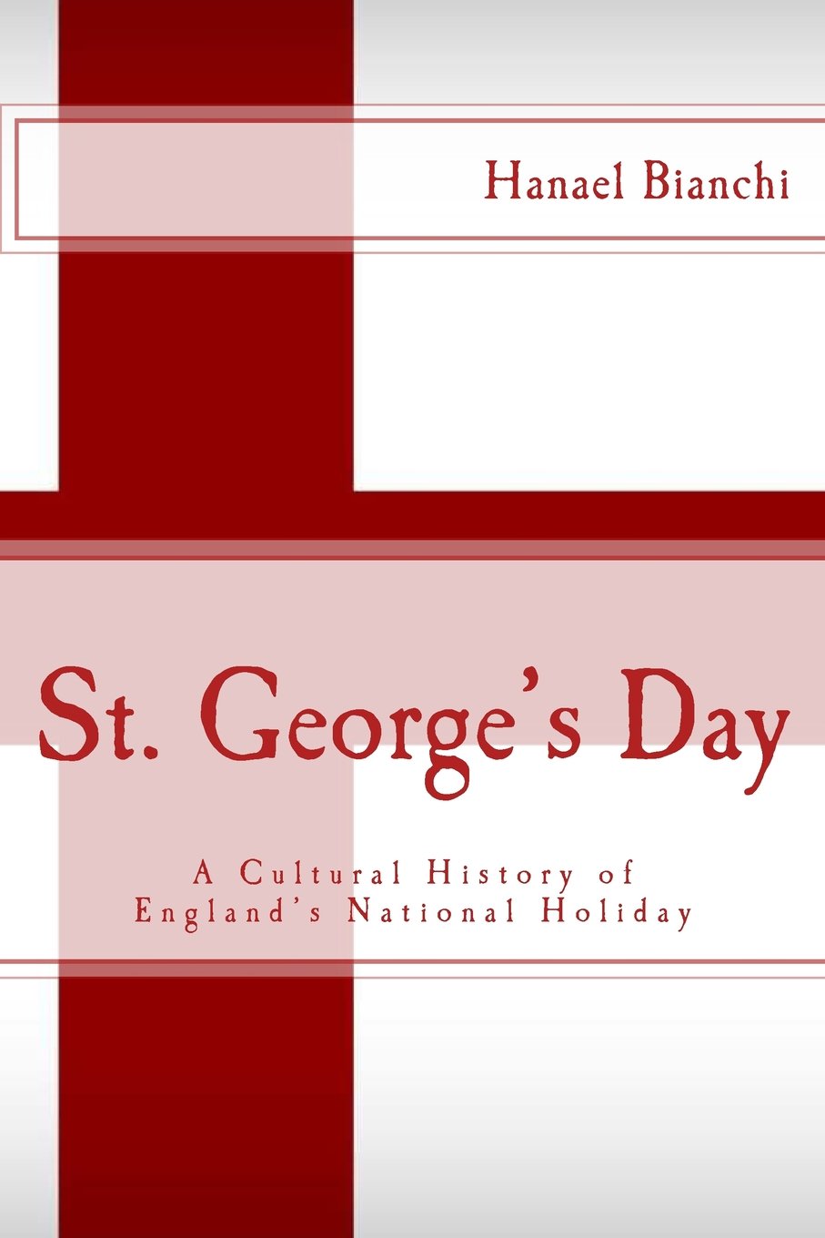 St. George's Day: A Cultural History of England's National Holiday