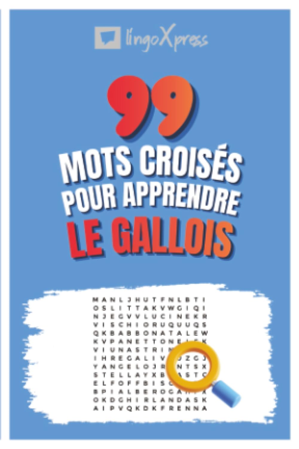 99 Mots Croisés pour Apprendre le Gallois: Activez votre cerveau et mémorisez plus de 700 mots