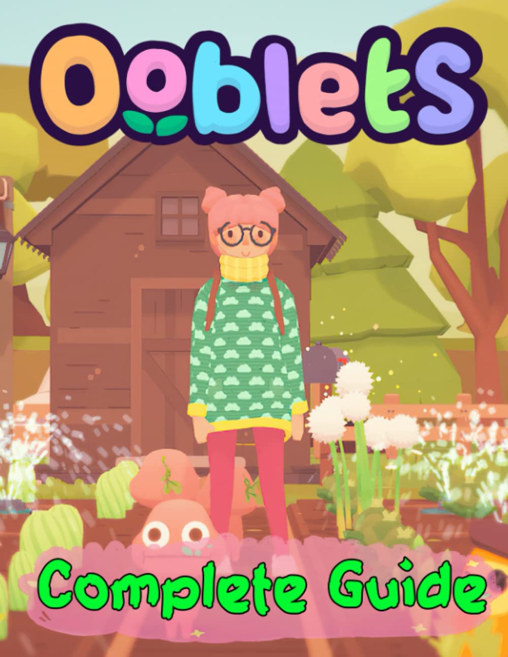 Ooblets : COMPLETE GUIDE: Everything You Need To Know (Best Tips, Tricks, Walkthroughs and Strategies)