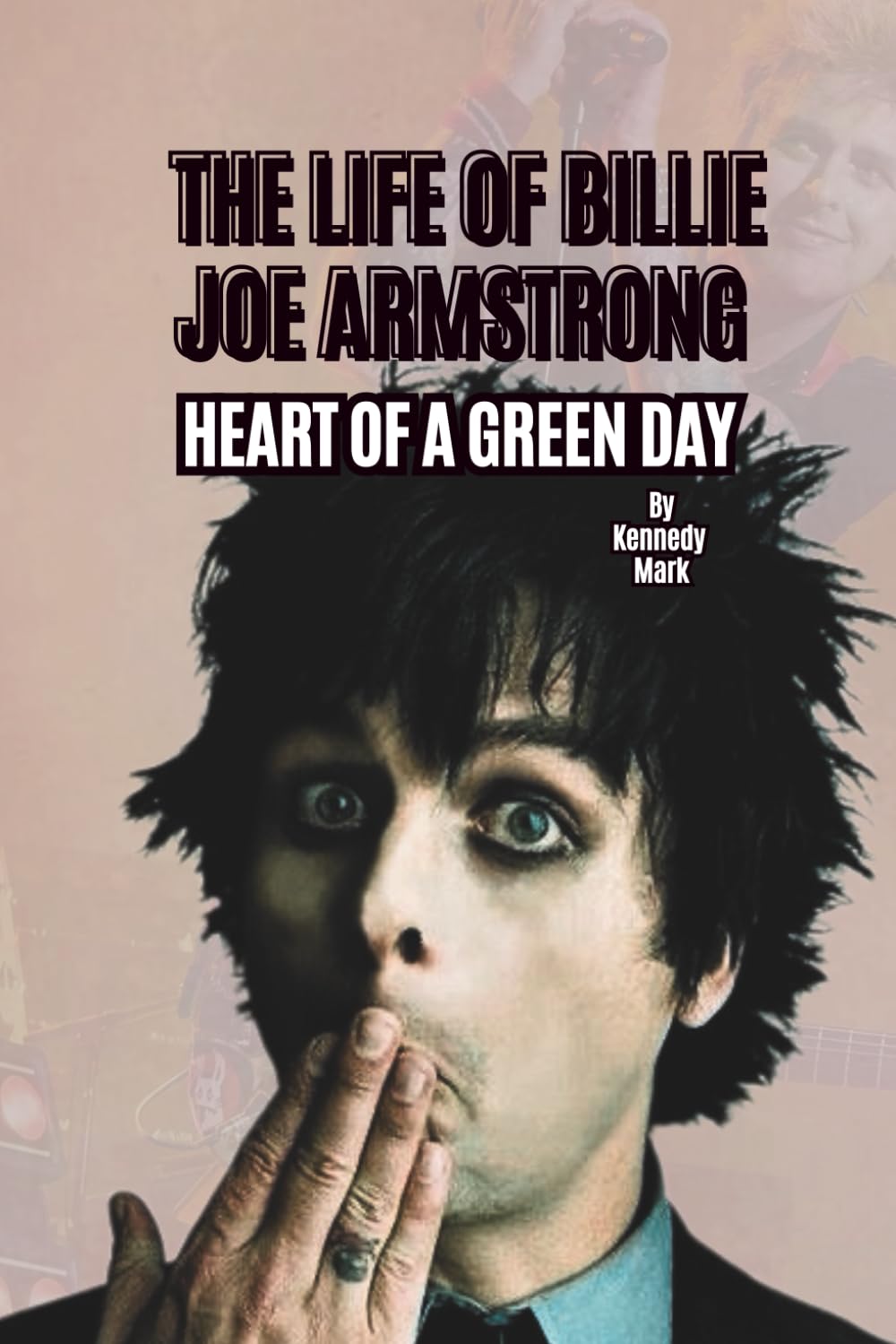 THE LIFE OF BILLIE JOE ARMSTRONG: HEART OF A GREEN DAY