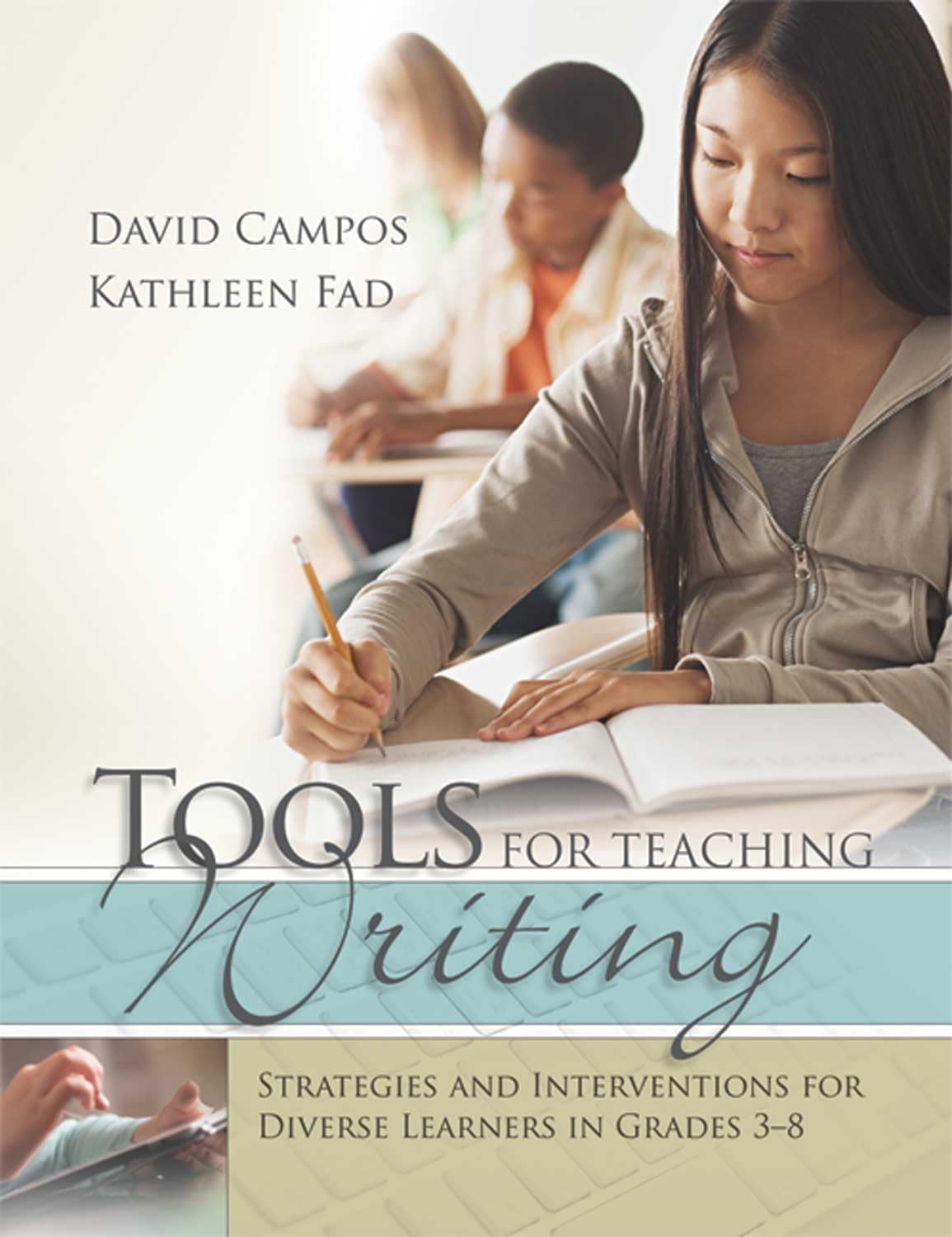 Tools for Teaching Writing: Strategies and Interventions for Diverse Learners in Grades 3-8