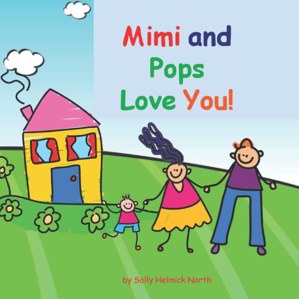Sally Helmick NorthIndependently published Mimi and Pops Love You!