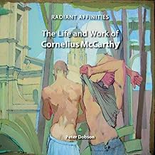 Radiant Affinities: the life and work of Cornelius McCarthy