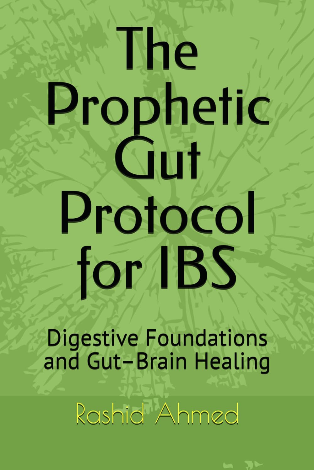 The Prophetic Gut Protocol for IBS: Digestive Foundations and Gut–Brain Healing